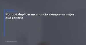 Por qué duplicar un anuncio es mejor que editarlo en Meta Ads — Luis Gaxiola