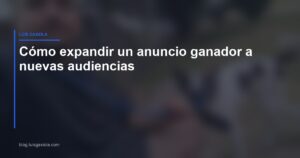 Expandir un anuncio ganador a nuevas audiencias en Meta Ads — Luis Gaxiola